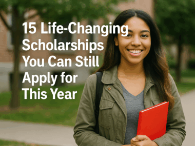 15 Life-Changing Scholarships You Can Still Apply for This Year