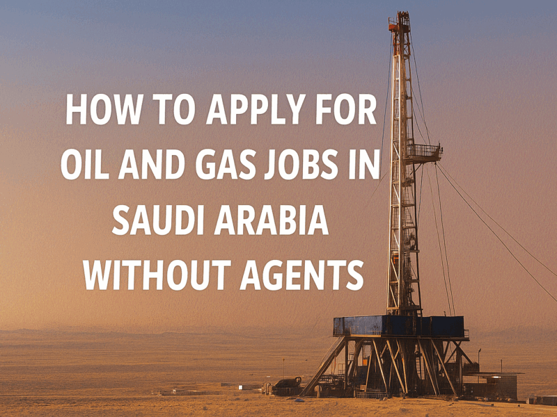 How to Apply for Oil and Gas Jobs in Saudi Arabia Without Agents